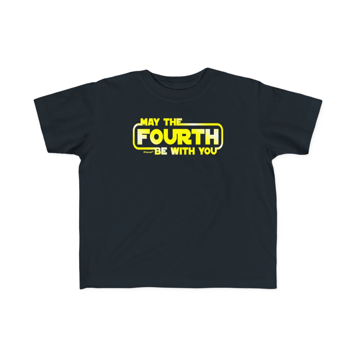 May The Fourth Be with You Toddler Dark T-Shirt by TOOLOUD