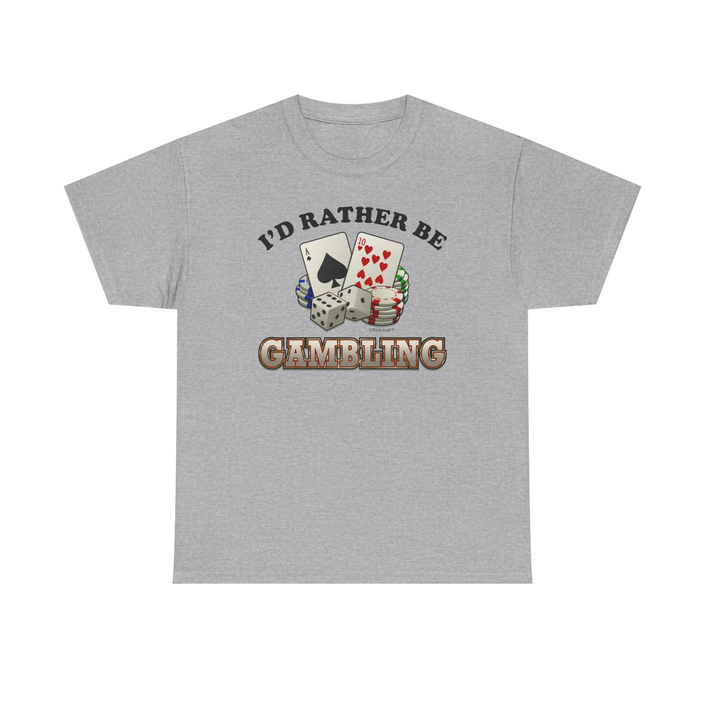 I'd Rather Be Gambling Adult T-Shirt for Enthusiastic Gamblers in All by TOOLOUD