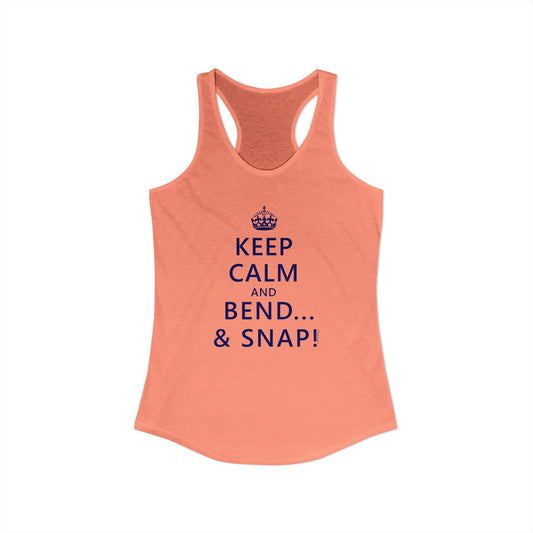 Keep Calm and Bend and Snap Women's Racerback Tank Top by TOOLOUD