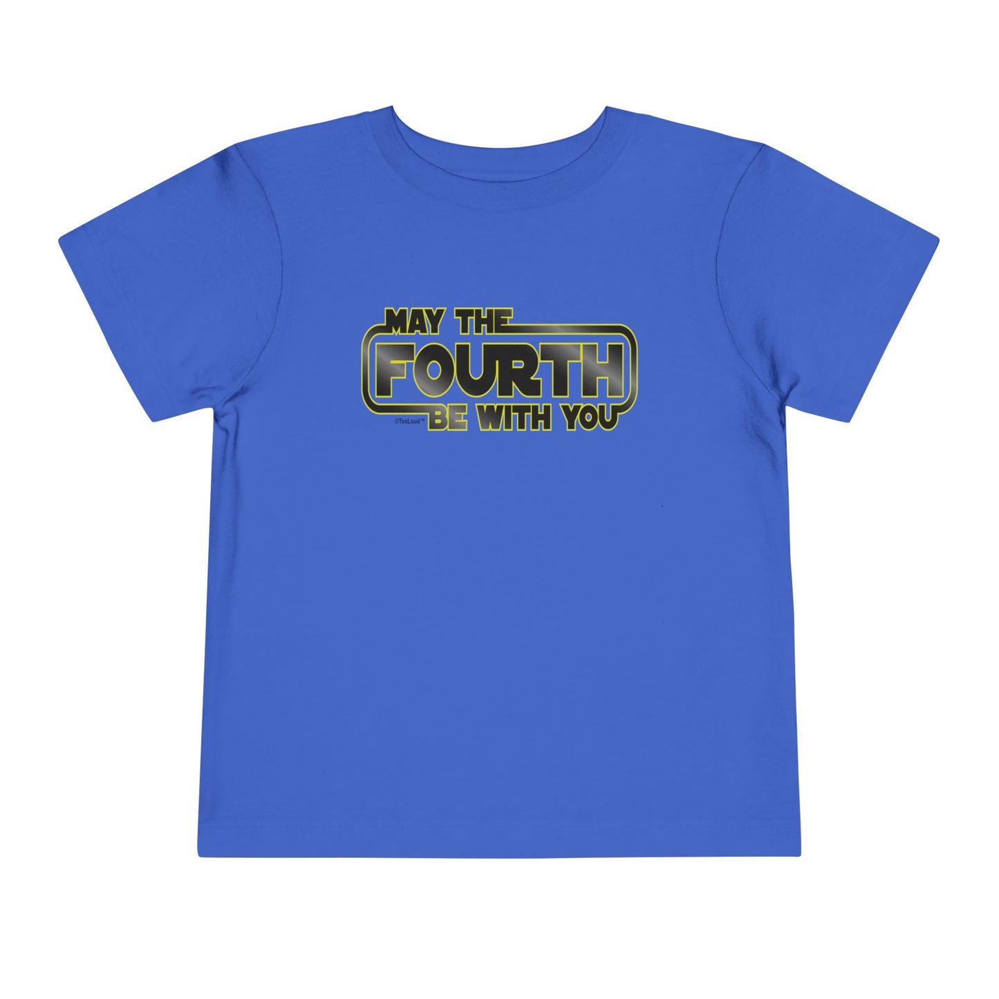 May The Fourth Be with You Toddler T-Shirt by TOOLOUD