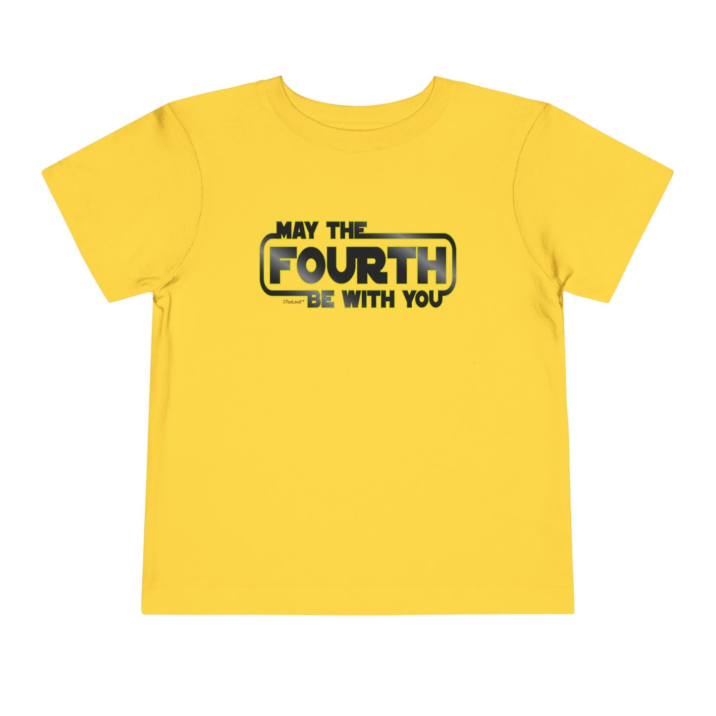 May The Fourth Be with You Toddler T-Shirt by TOOLOUD