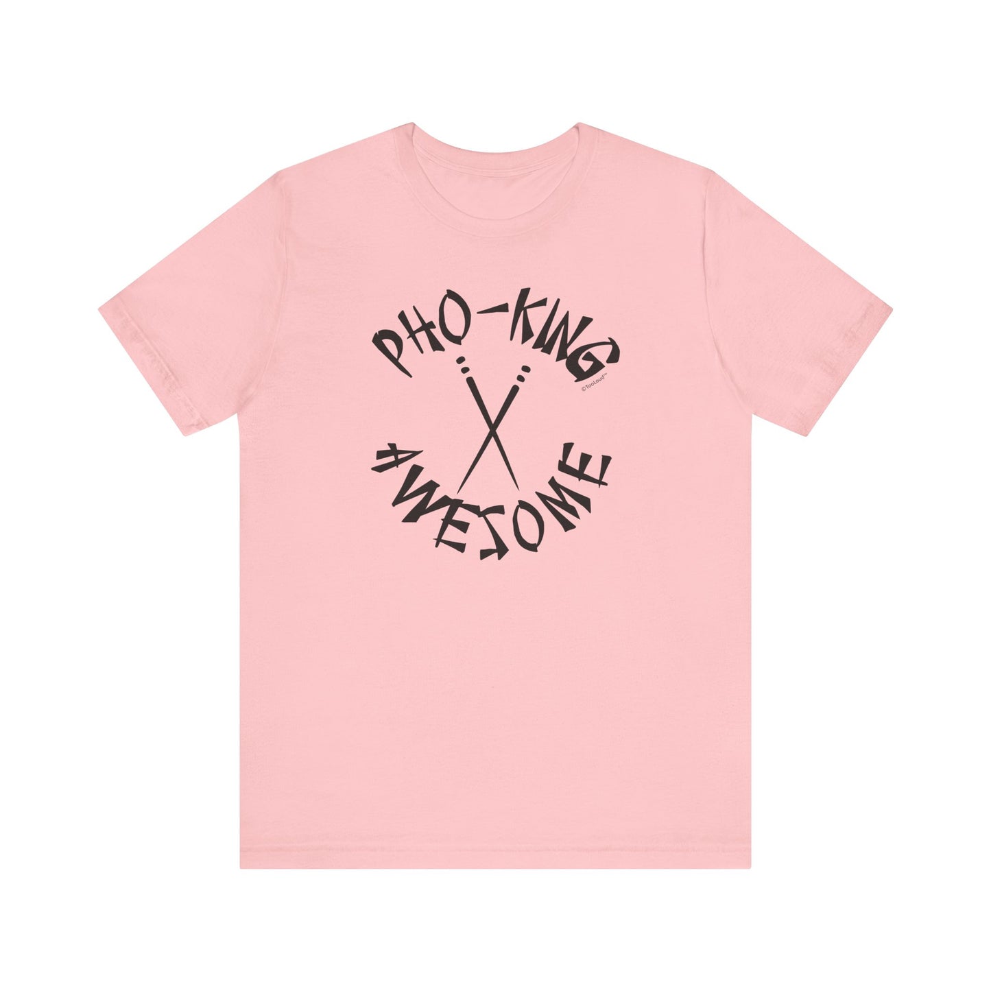 Pho King Awesome Funny Vietnamese Soup Vietnam Foodie Humor Adult T-Shirt by TOOLOUD