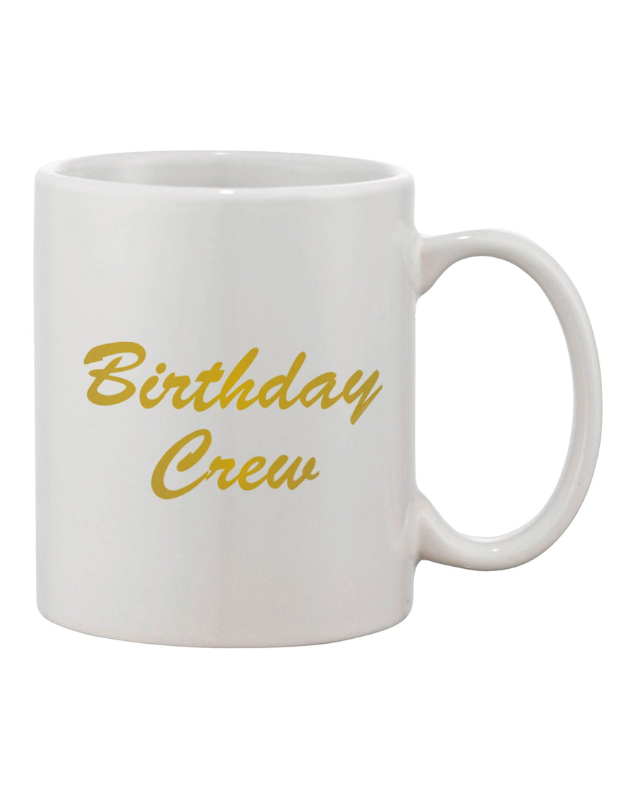 11 oz Birthday Crew Text Printed Coffee Mug - Expertly Crafted Drinkware by TooLoud-11 OZ Coffee Mug-TooLoud-White-Davson Sales