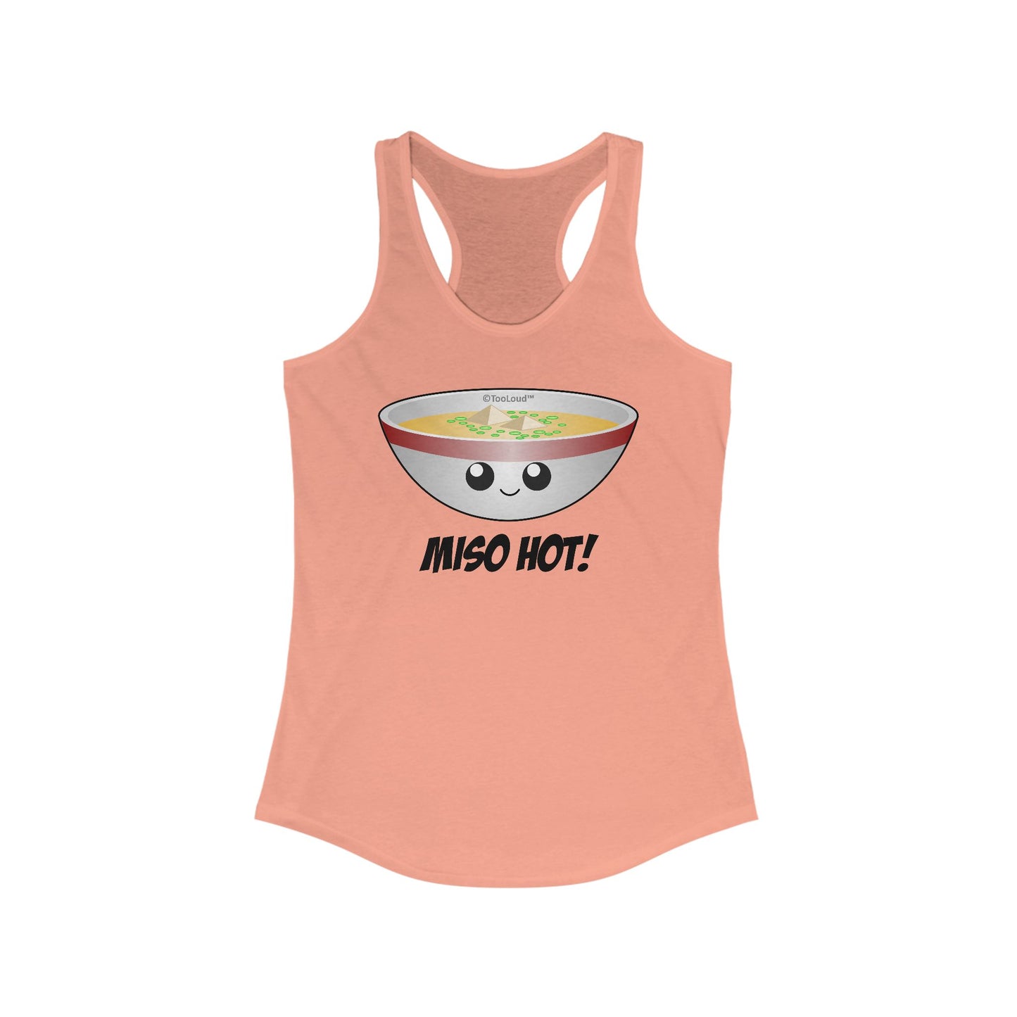 Miso Hot - Cute Miso Soup Bowl Women's Racerback Tank Top by TOOLOUD