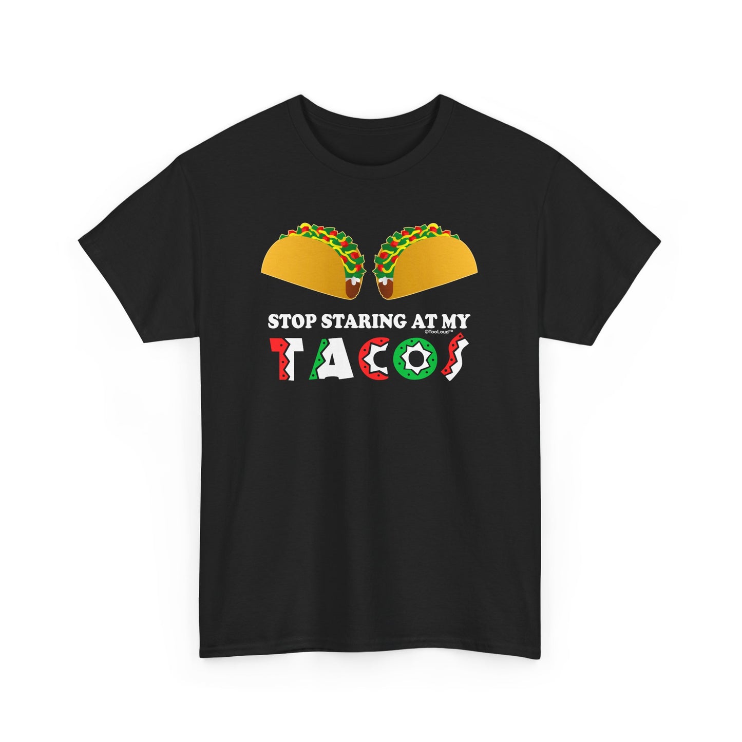 Stop Staring At My Tacos Adult T-Shirt by TOOLOUD