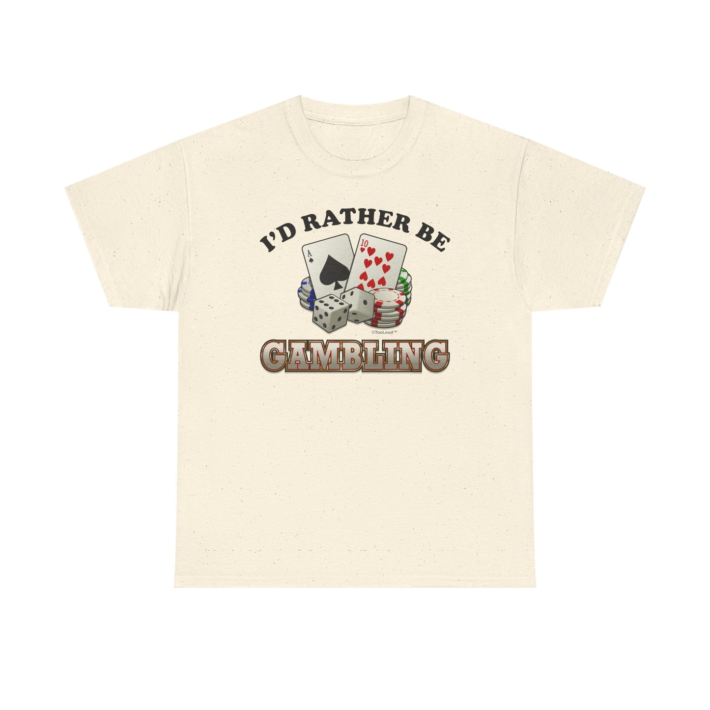 I'd Rather Be Gambling Adult T-Shirt for Enthusiastic Gamblers in All by TOOLOUD
