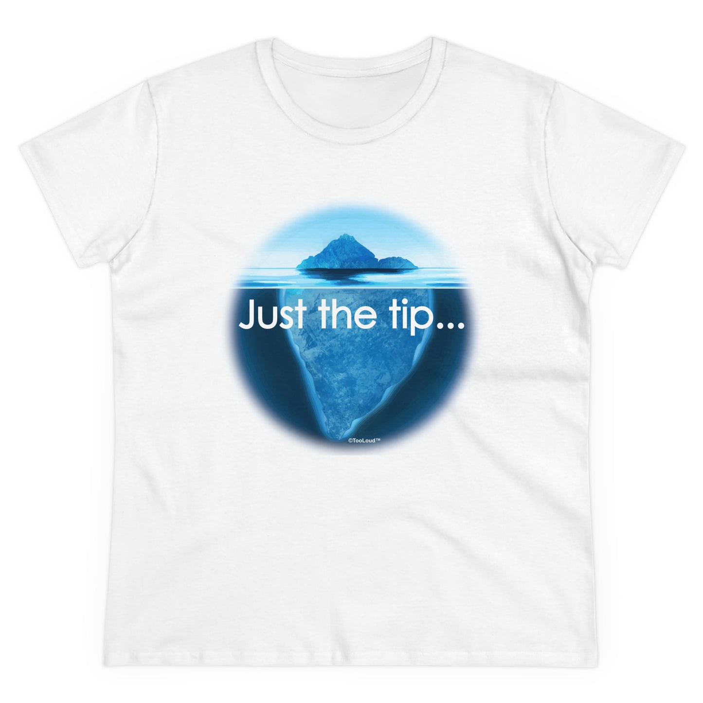 TooLoud Iceberg Just The Tip Women's Cotton T-Shirt