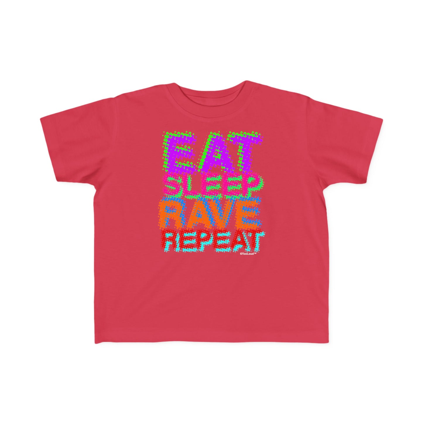TOOLOUD Eat Sleep Rave Repeat Color Toddler T-Shirt