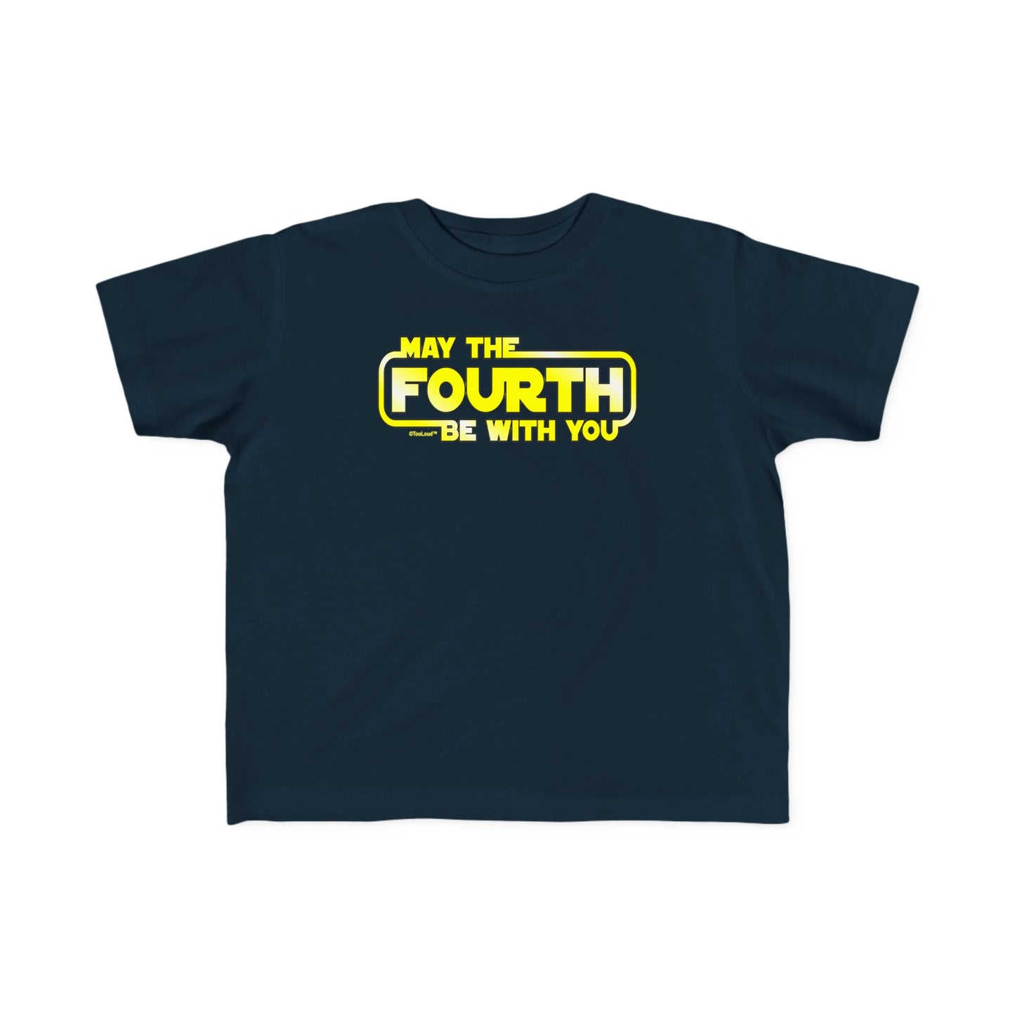 May The Fourth Be with You Toddler Dark T-Shirt by TOOLOUD