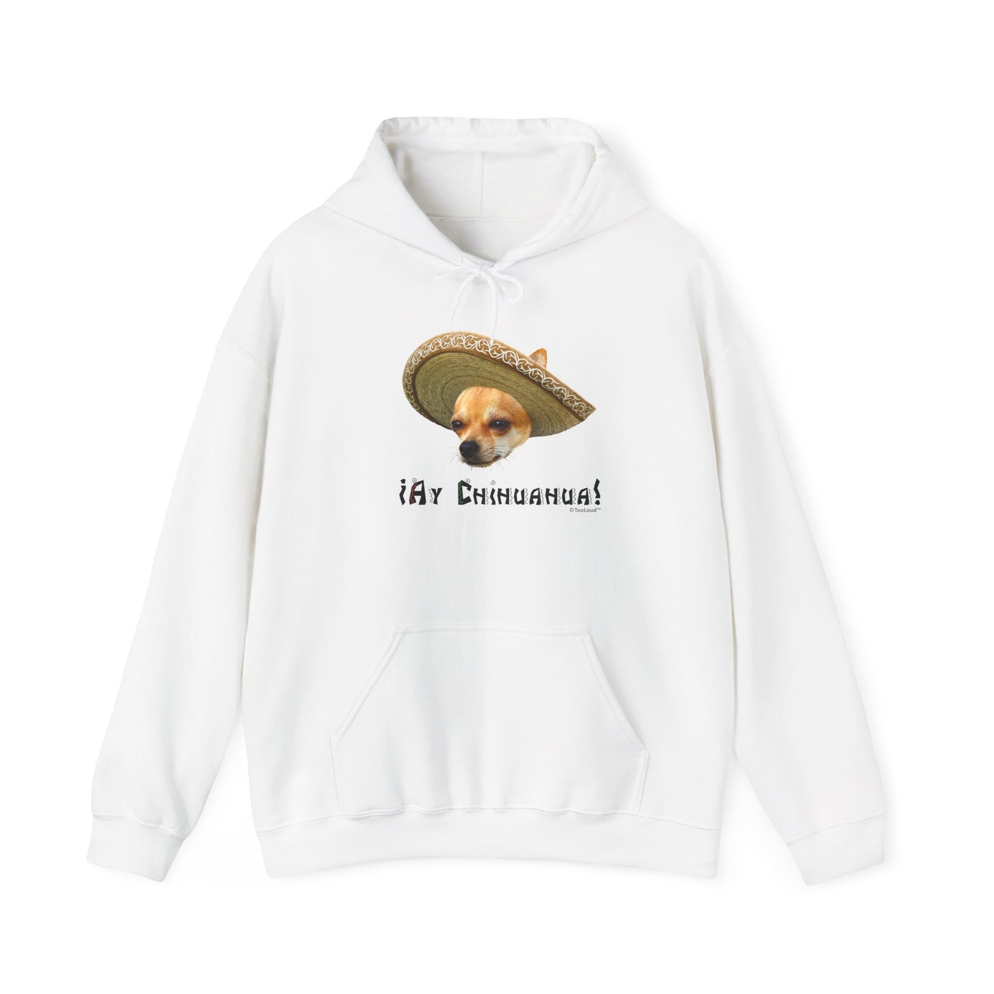 TooLoud Ay Chihuahua Hoodie | Mexican-Inspired Dog Lover Hooded Sweatshirt