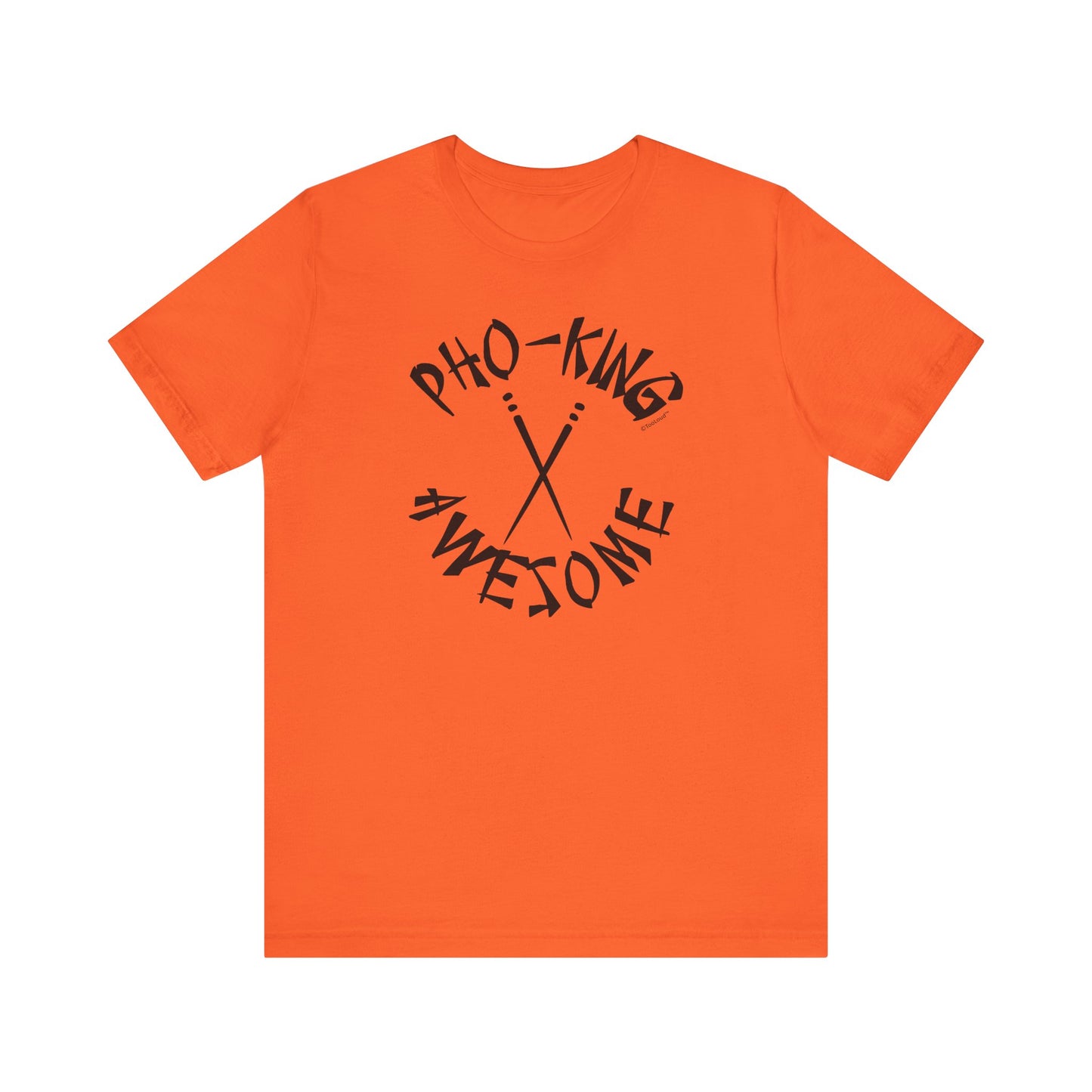 Pho King Awesome Funny Vietnamese Soup Vietnam Foodie Humor Adult T-Shirt by TOOLOUD
