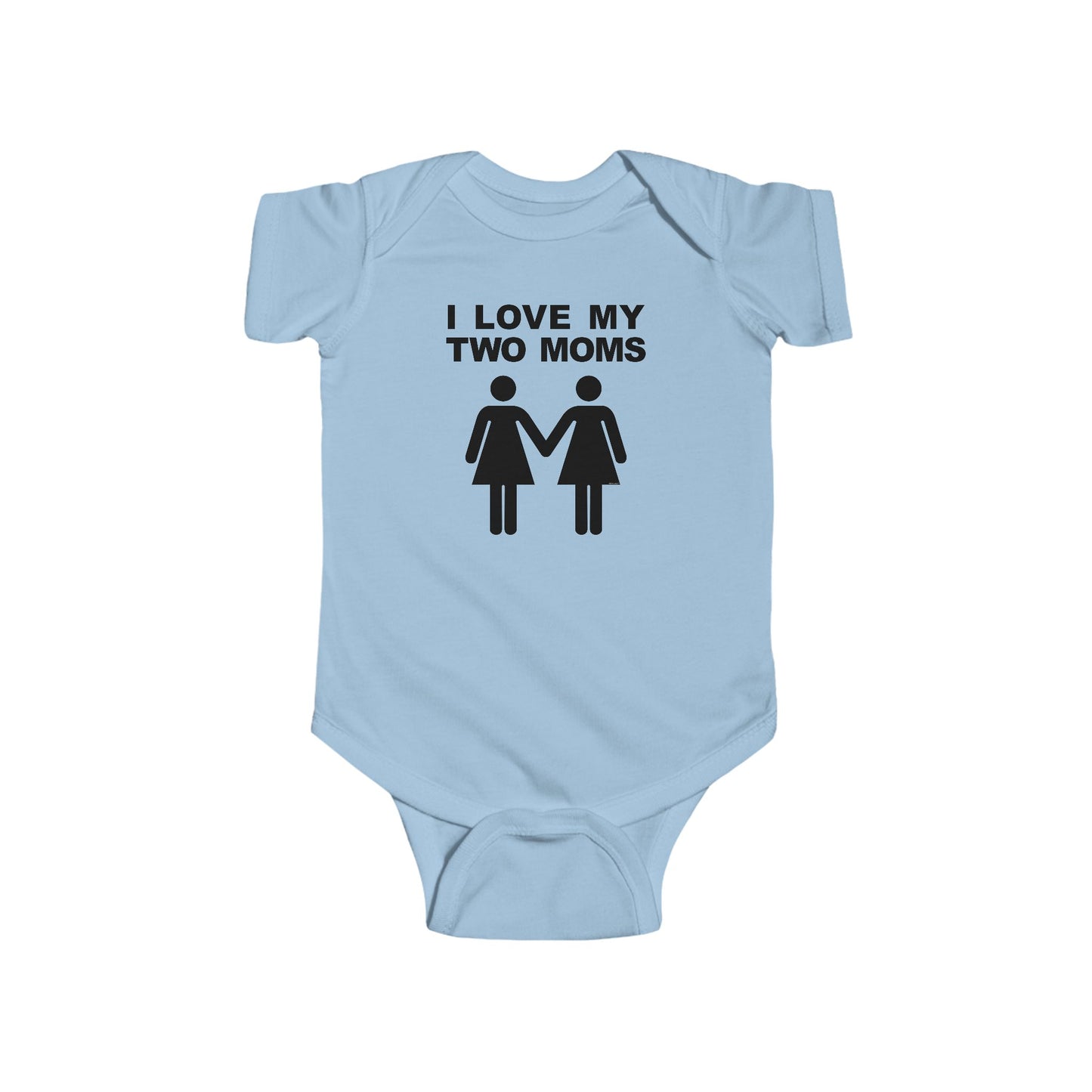 I Love My Two Moms Lesbian Mother Cute Infant One-Piece Baby Bodysuit by TOOLOUD