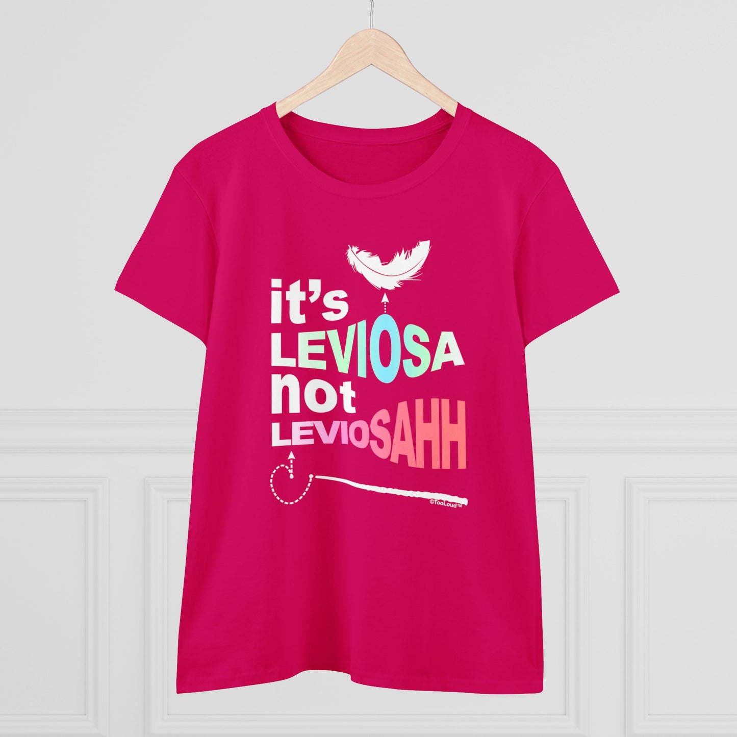TOOLOUD It's Leviosa Not LeviosAHH Women's T-Shirt