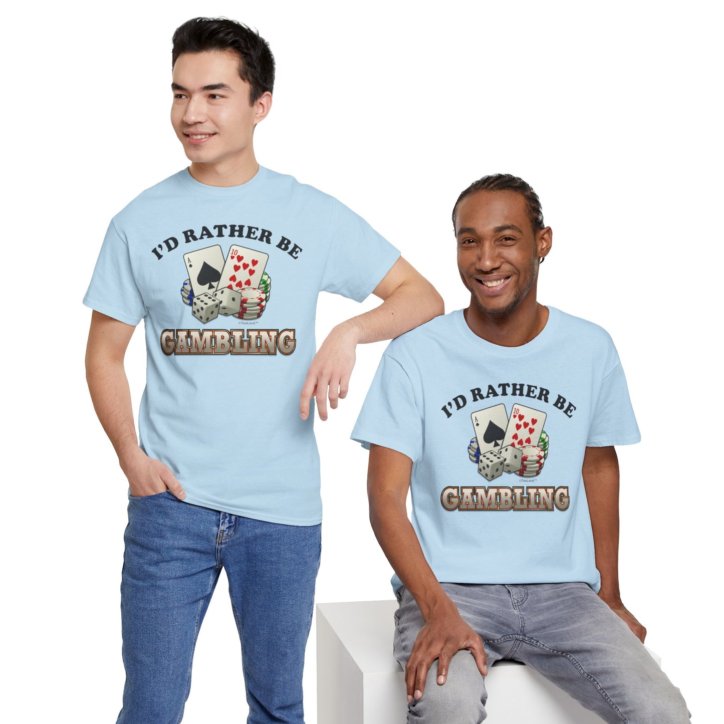 I'd Rather Be Gambling Adult T-Shirt for Enthusiastic Gamblers in All by TOOLOUD