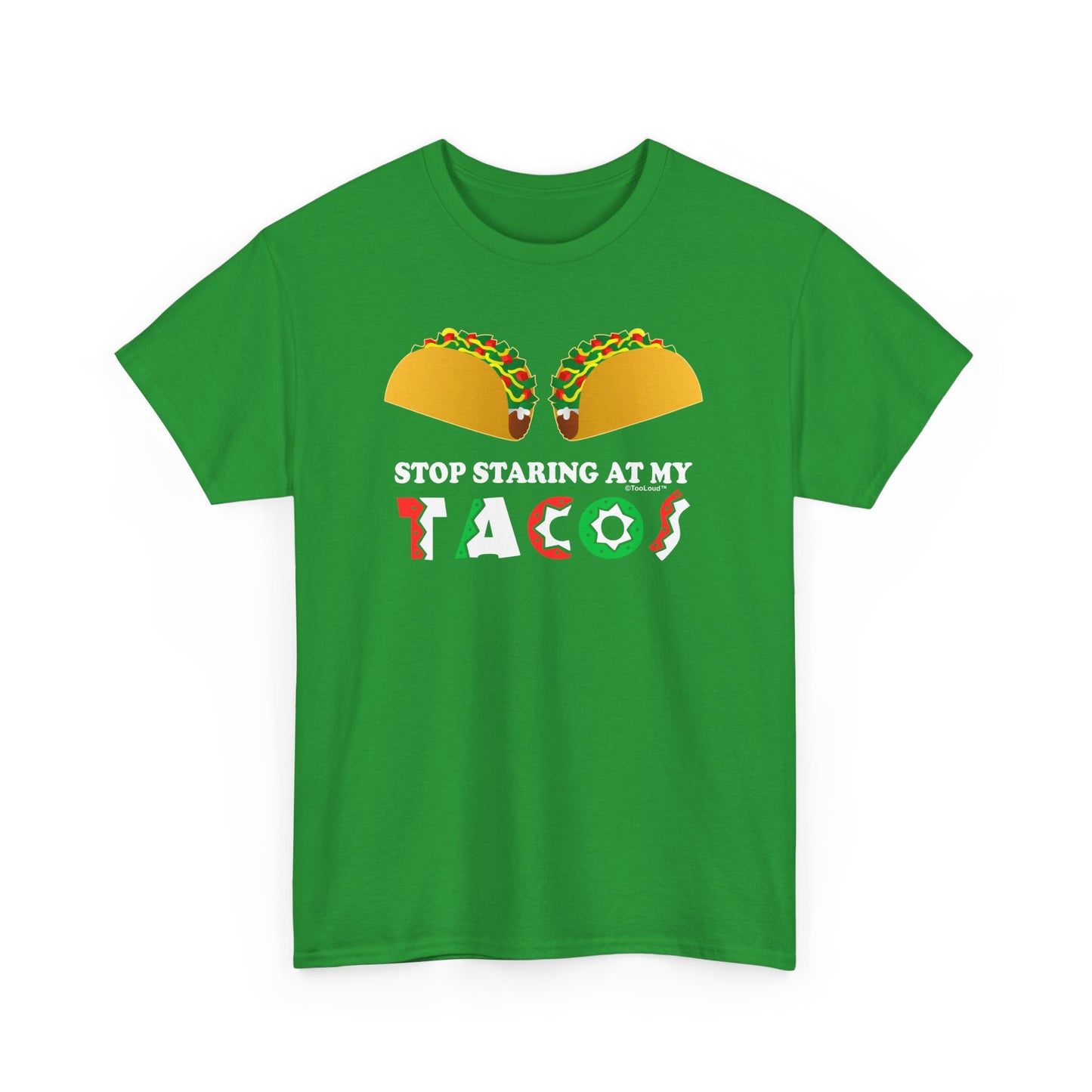 Stop Staring At My Tacos Adult T-Shirt by TOOLOUD