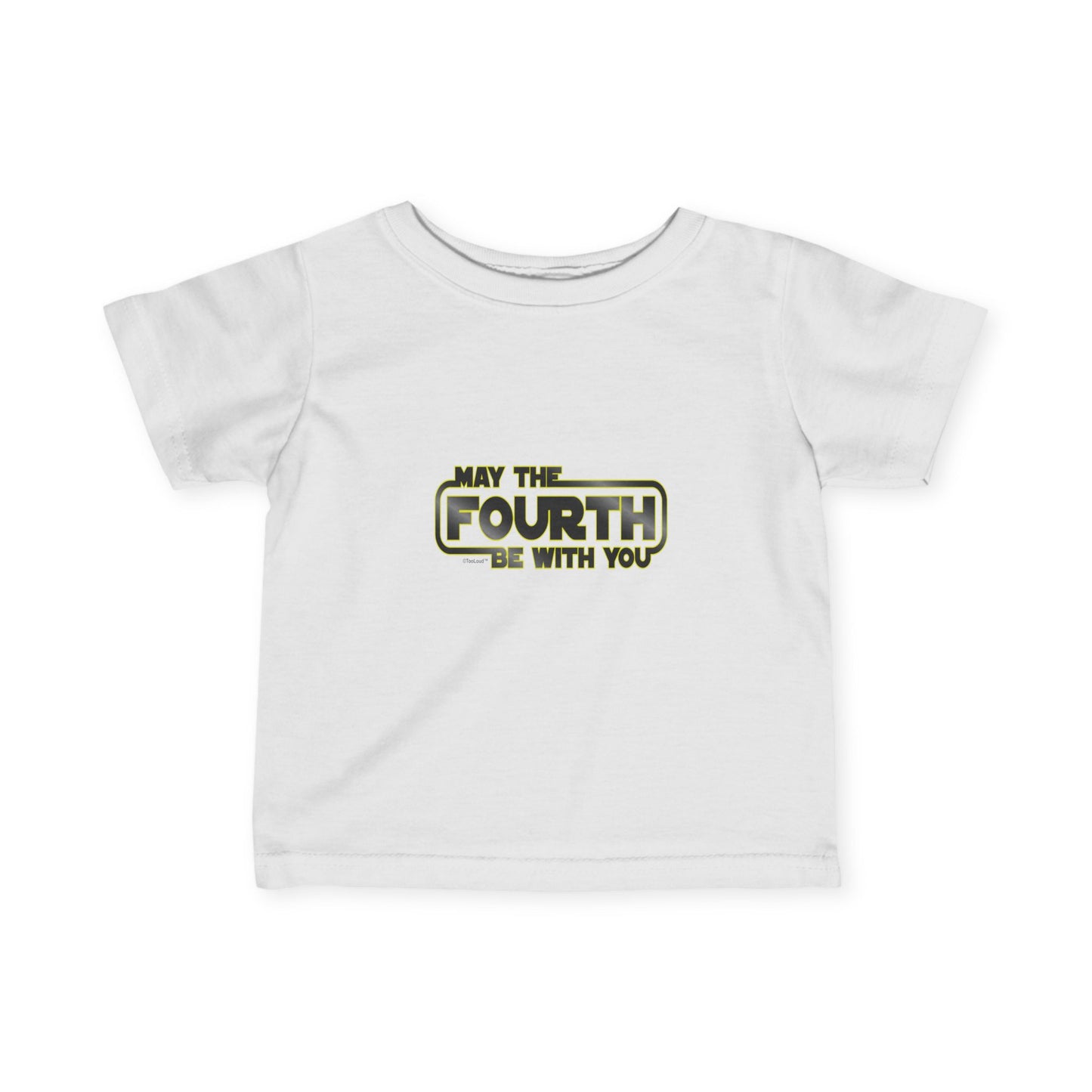May The Fourth Be With You Infant Jersey T-Shirt by TOOLOUD