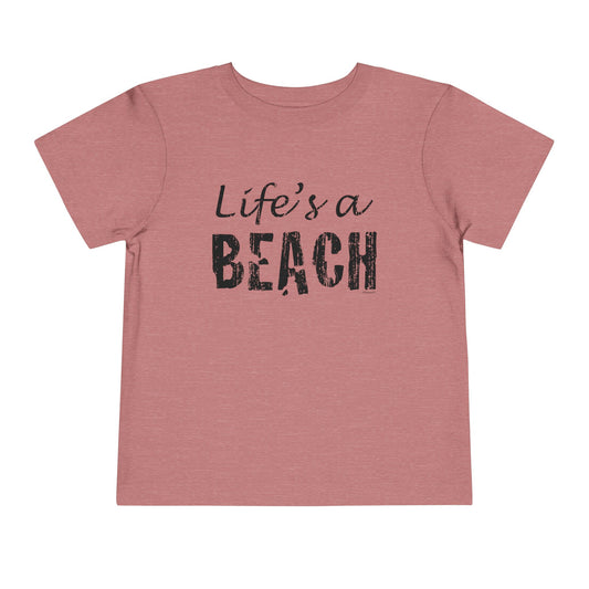 Life's a Beach Toddler T-Shirt by TOOLOUD