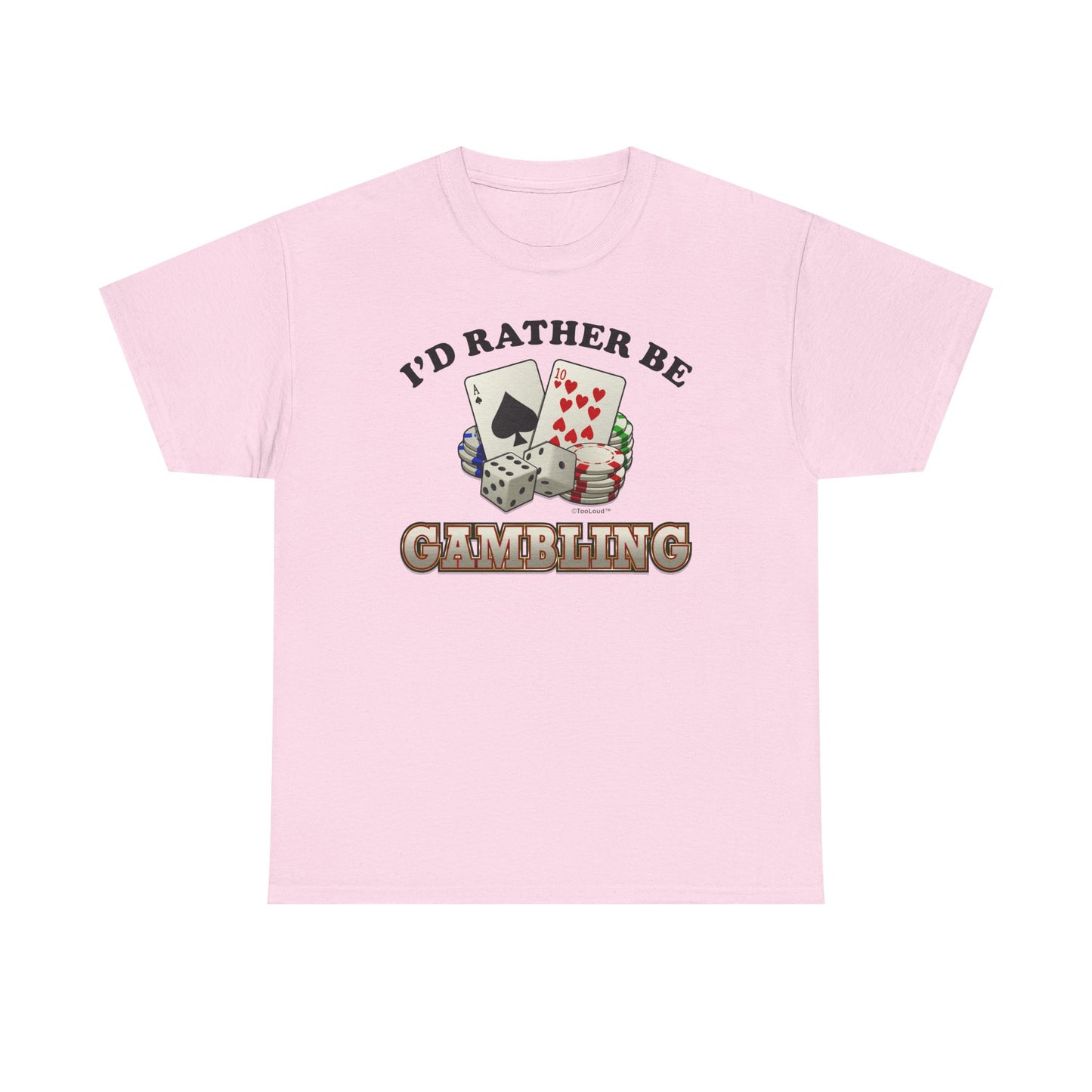 I'd Rather Be Gambling Adult T-Shirt for Enthusiastic Gamblers in All by TOOLOUD