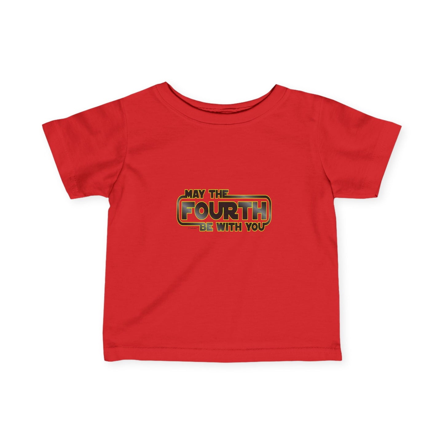 May The Fourth Be With You Infant Jersey T-Shirt by TOOLOUD