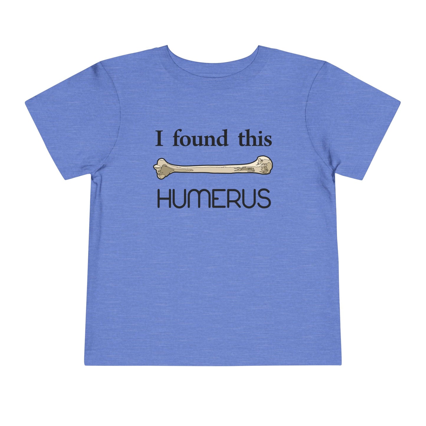 I Found This Humerus - Science Humor Toddler T-Shirt by TOOLOUD