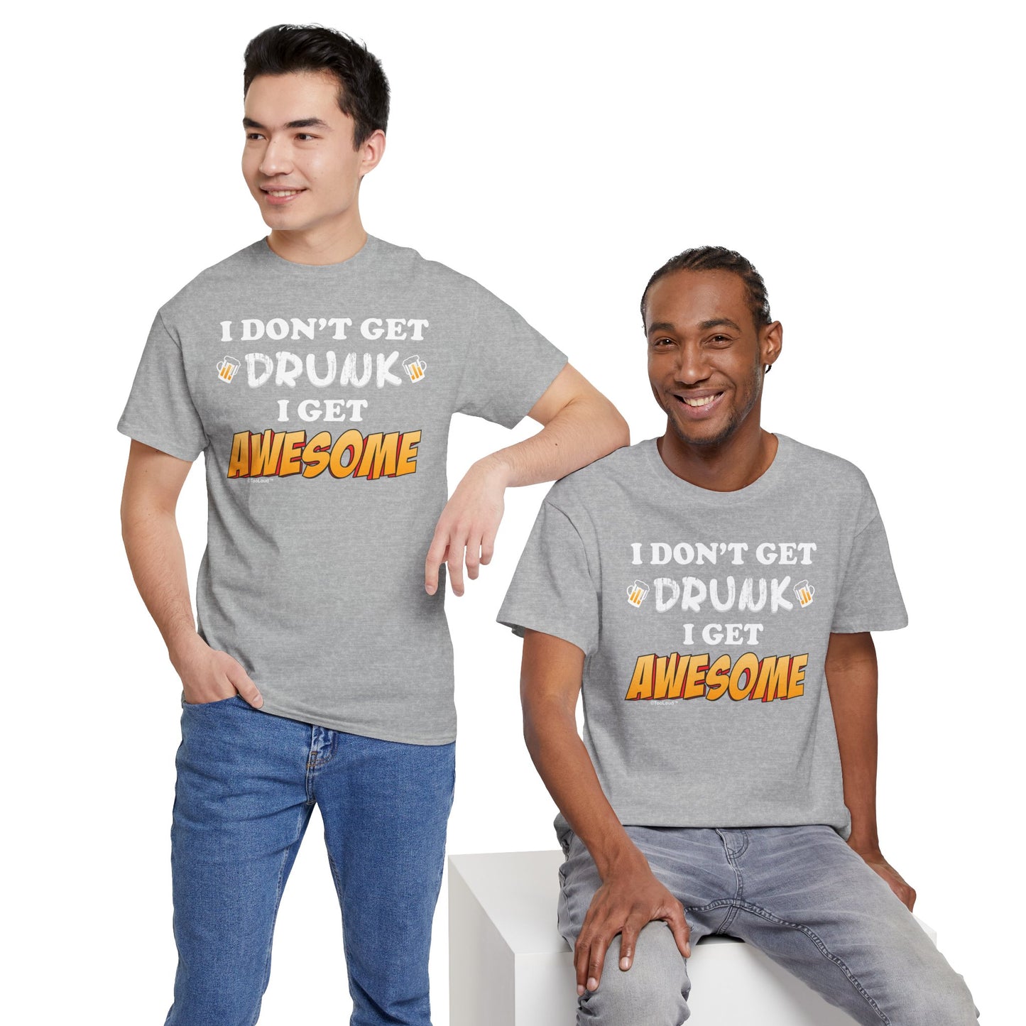 I Don't Get Drunk – Awesome Adult Dark T-Shirt by TOOLOUD