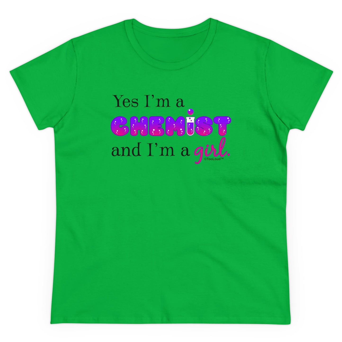 TooLoud Yes I Am a Chemist Girl Women's T-Shirt