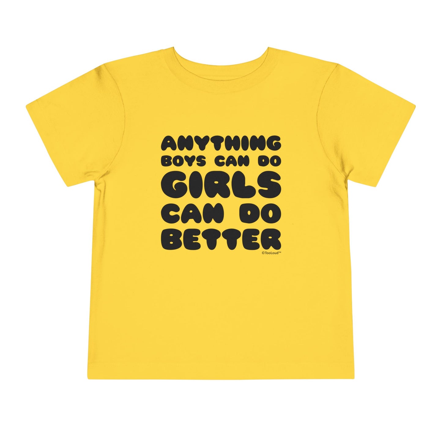 Anything Boys Can Do Girls Can Do Better Toddler T-Shirt by TOOLOUD – Empowering and Fun Apparel for Little Girls