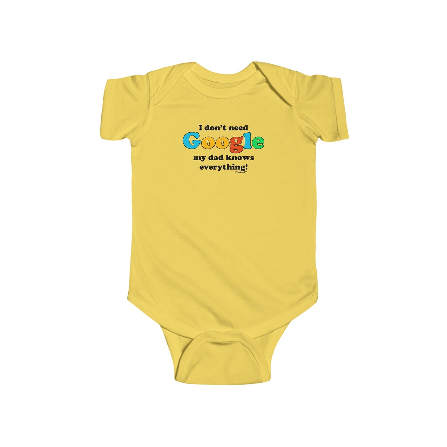 I Don't Need Google - Dad - Funny Baby Romper Bodysuit by TOOLOUD