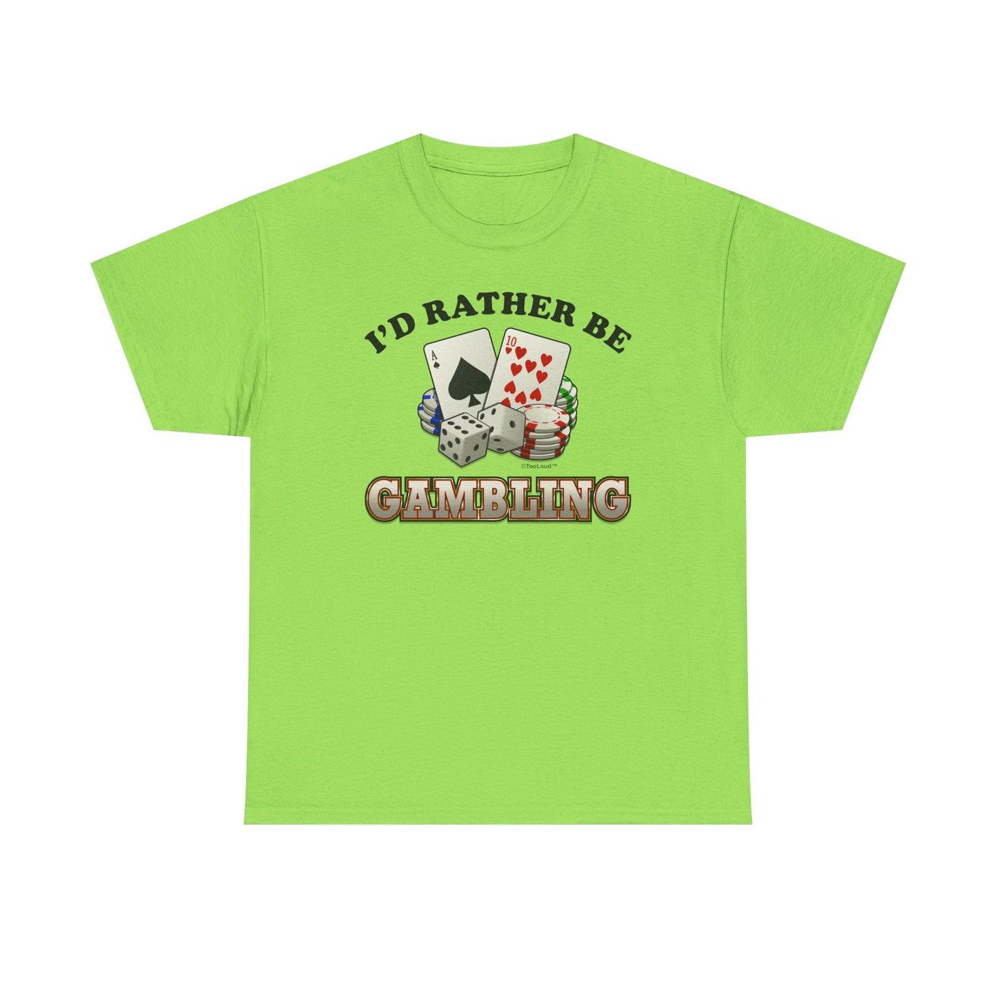 I'd Rather Be Gambling Adult T-Shirt for Enthusiastic Gamblers in All by TOOLOUD