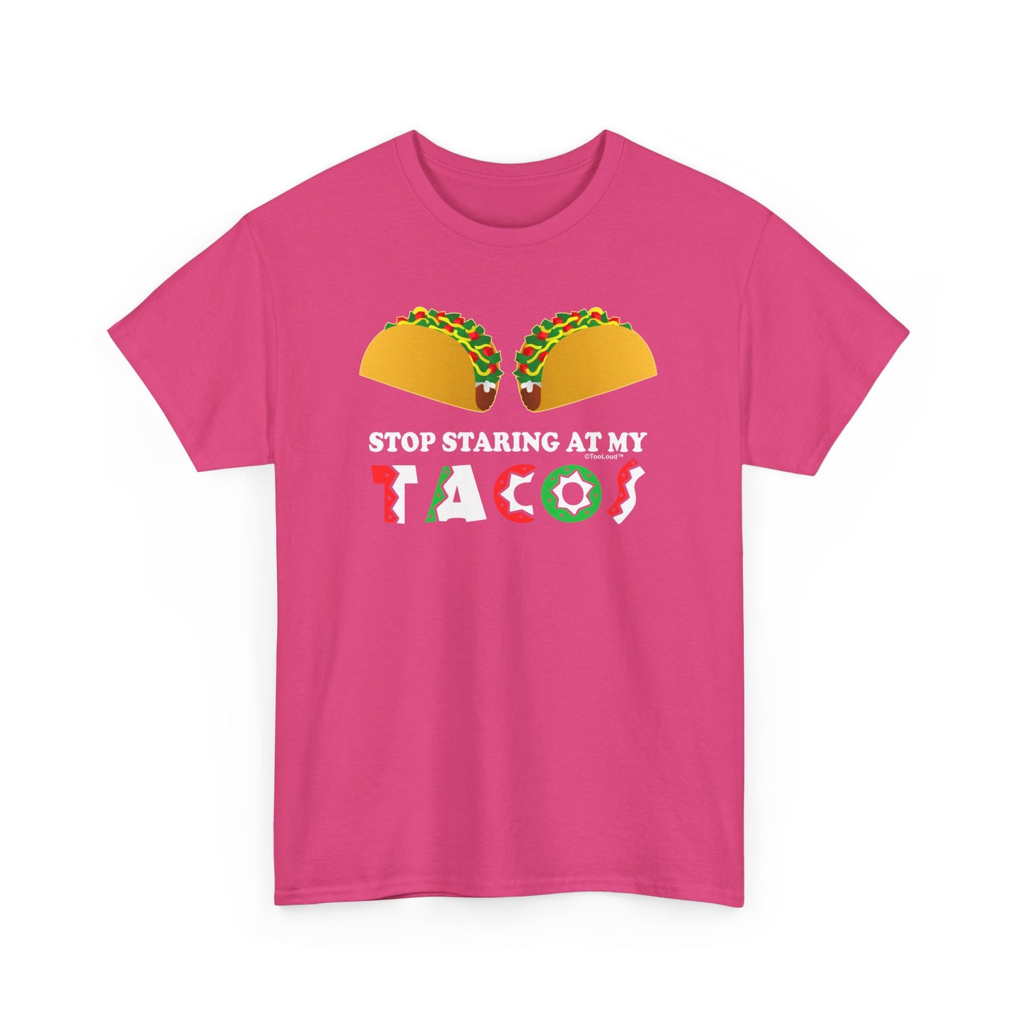 Stop Staring At My Tacos Adult T-Shirt by TOOLOUD