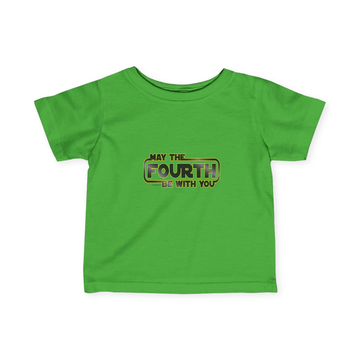 May The Fourth Be With You Infant Jersey T-Shirt by TOOLOUD
