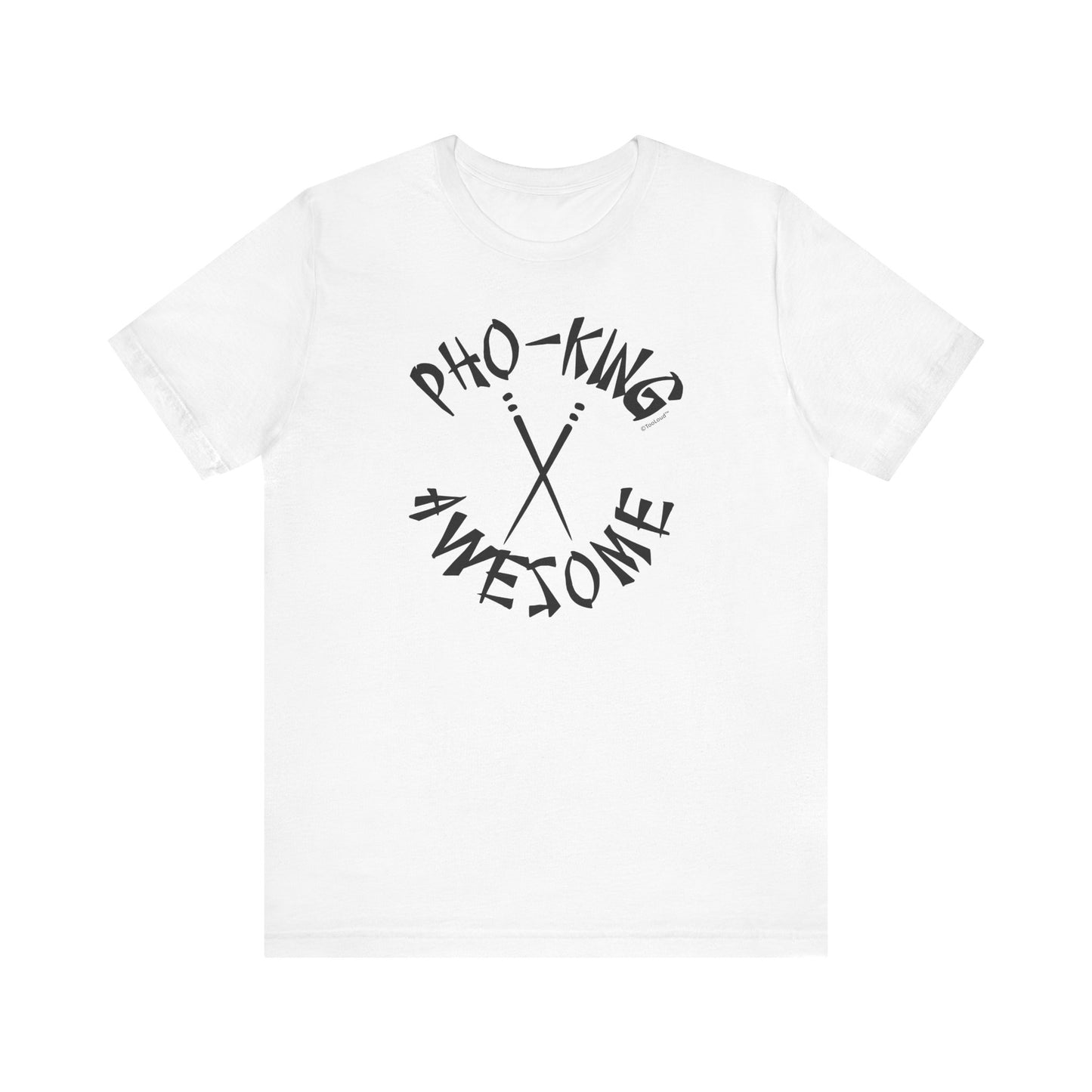 Pho King Awesome Funny Vietnamese Soup Vietnam Foodie Humor Adult T-Shirt by TOOLOUD