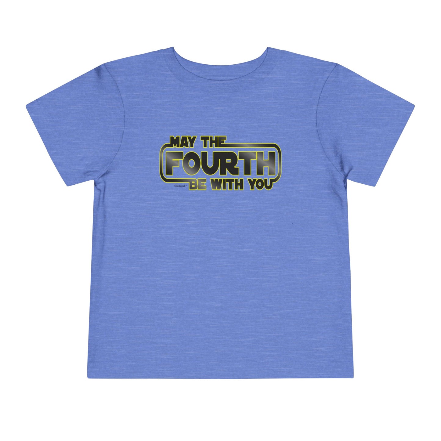 May The Fourth Be with You Toddler T-Shirt by TOOLOUD