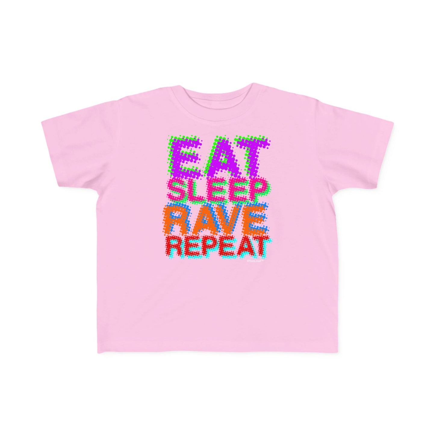TOOLOUD Eat Sleep Rave Repeat Color Toddler T-Shirt