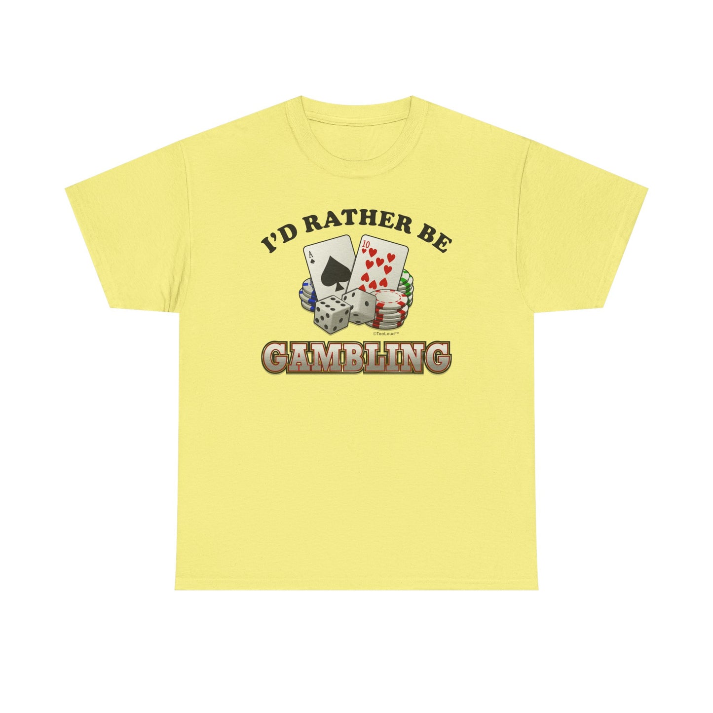 I'd Rather Be Gambling Adult T-Shirt for Enthusiastic Gamblers in All by TOOLOUD