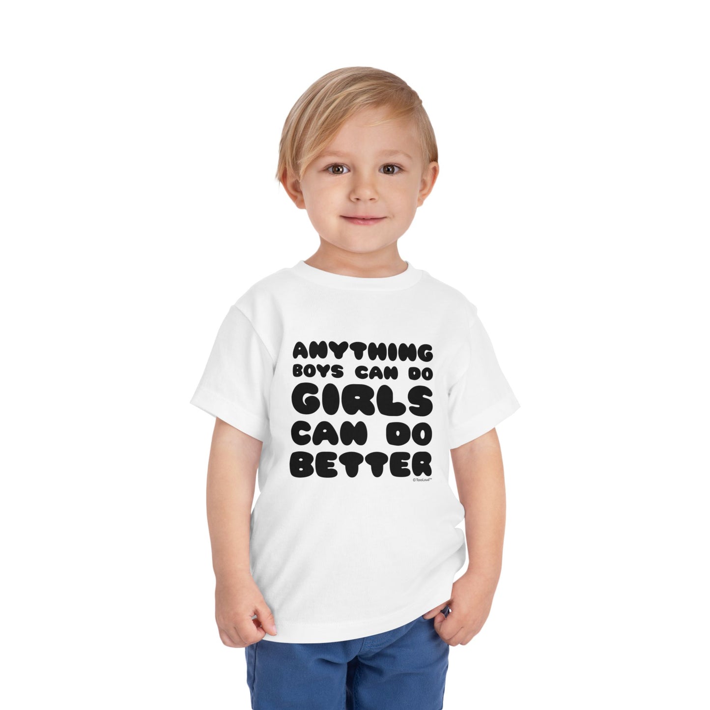 Anything Boys Can Do Girls Can Do Better Toddler T-Shirt by TOOLOUD – Empowering and Fun Apparel for Little Girls
