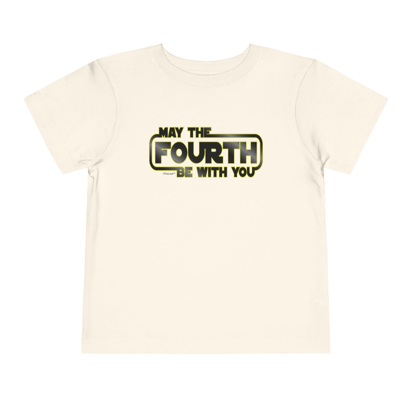 May The Fourth Be with You Toddler T-Shirt by TOOLOUD