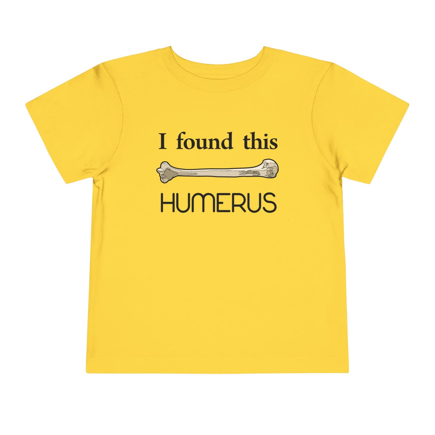 I Found This Humerus - Science Humor Toddler T-Shirt by TOOLOUD