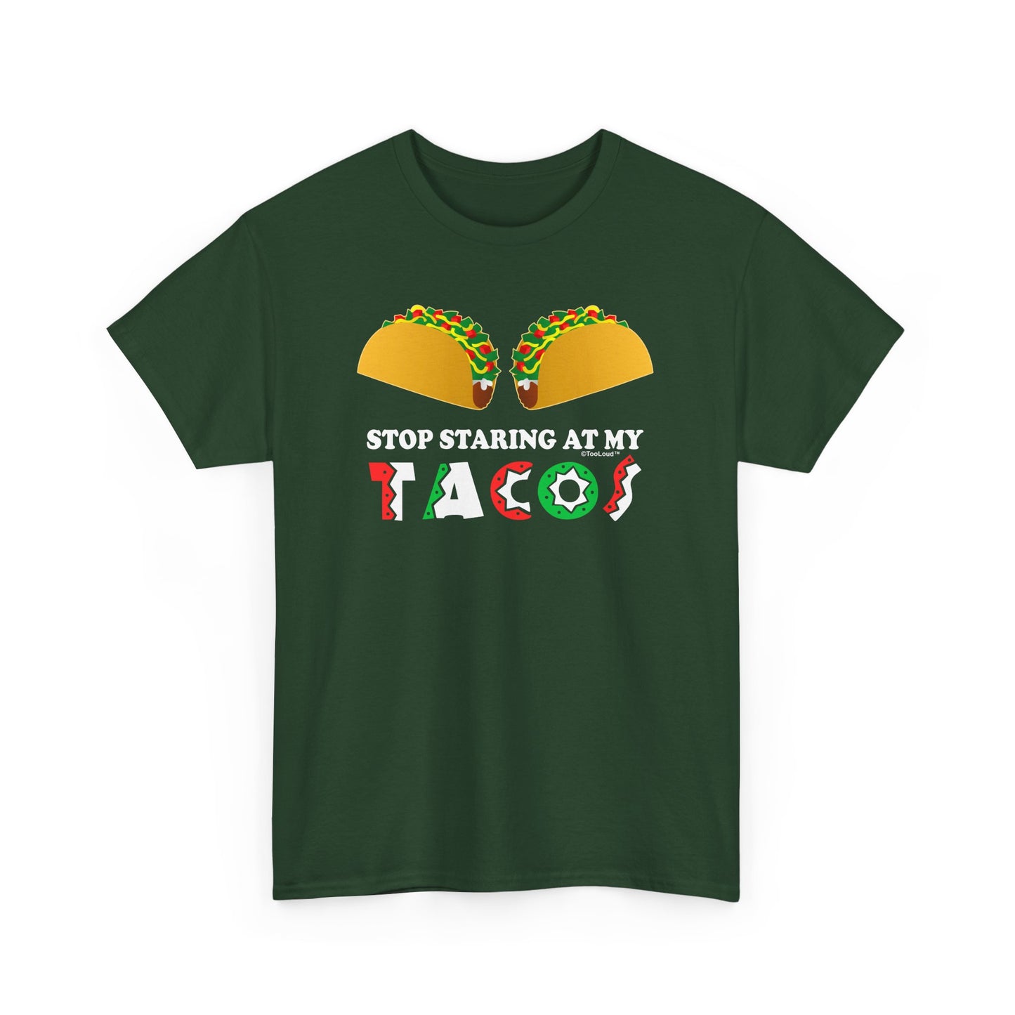 Stop Staring At My Tacos Adult T-Shirt by TOOLOUD