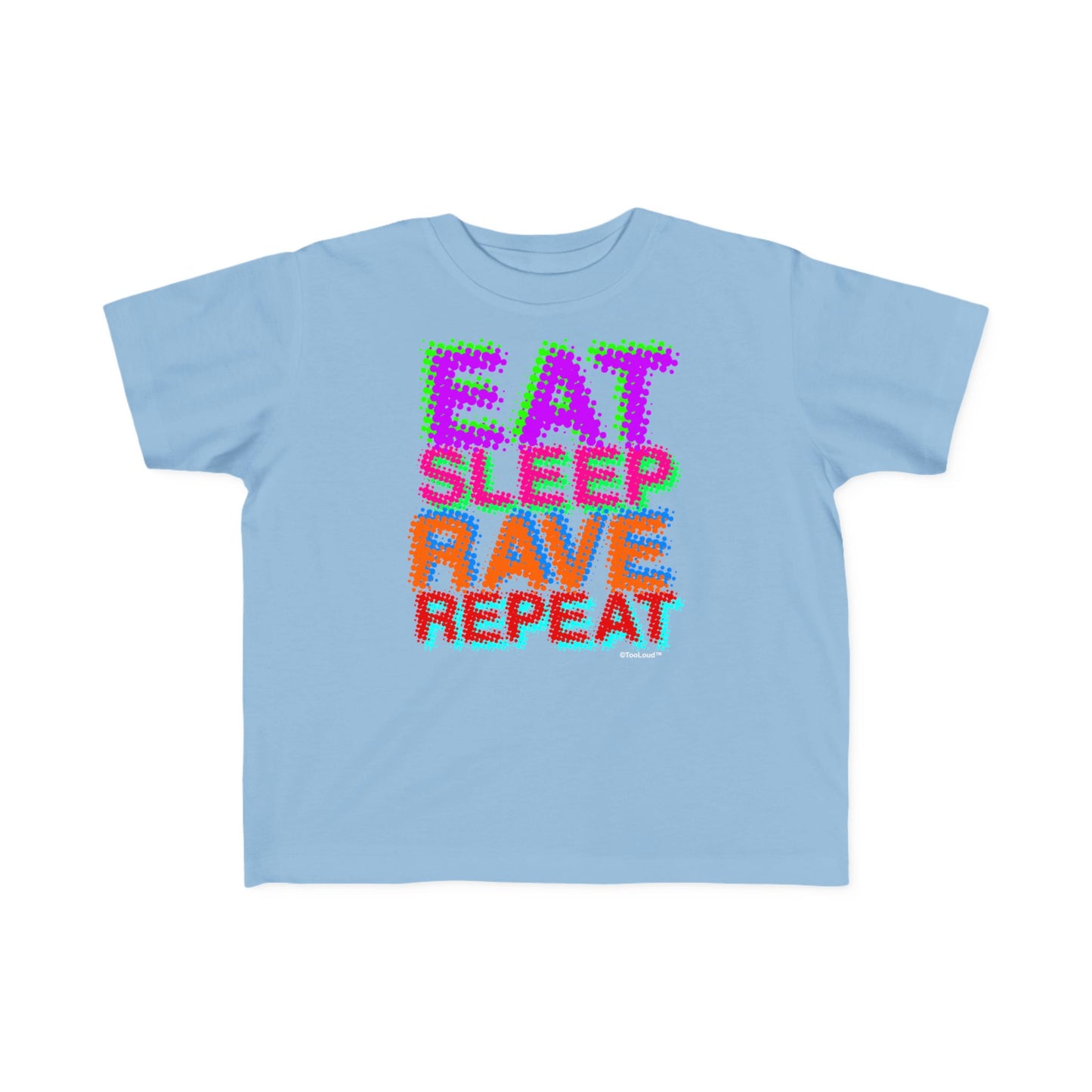 TOOLOUD Eat Sleep Rave Repeat Color Toddler T-Shirt
