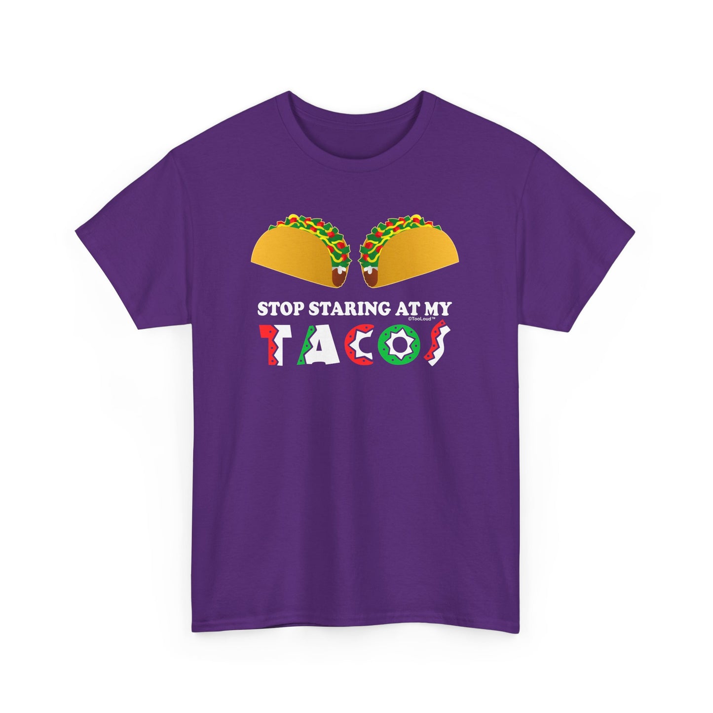 Stop Staring At My Tacos Adult T-Shirt by TOOLOUD