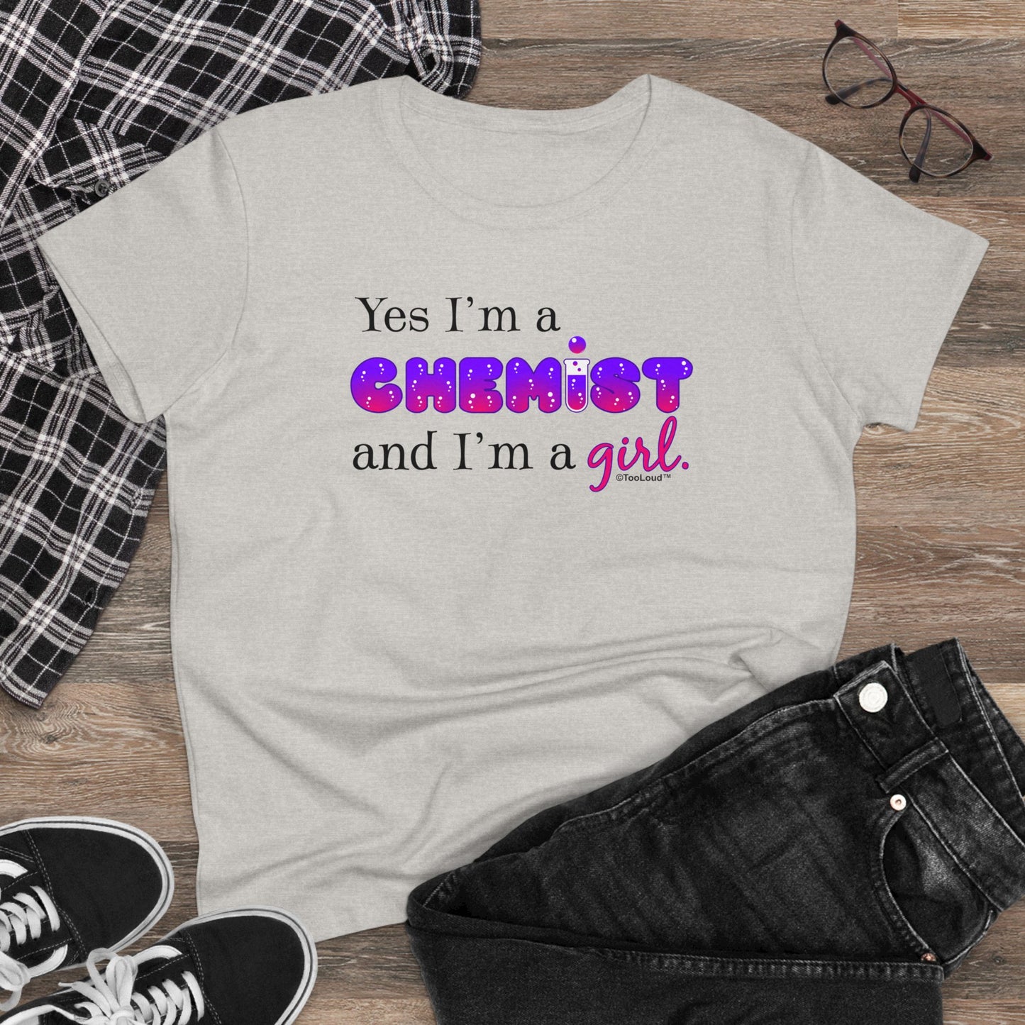 TooLoud Yes I Am a Chemist Girl Women's T-Shirt