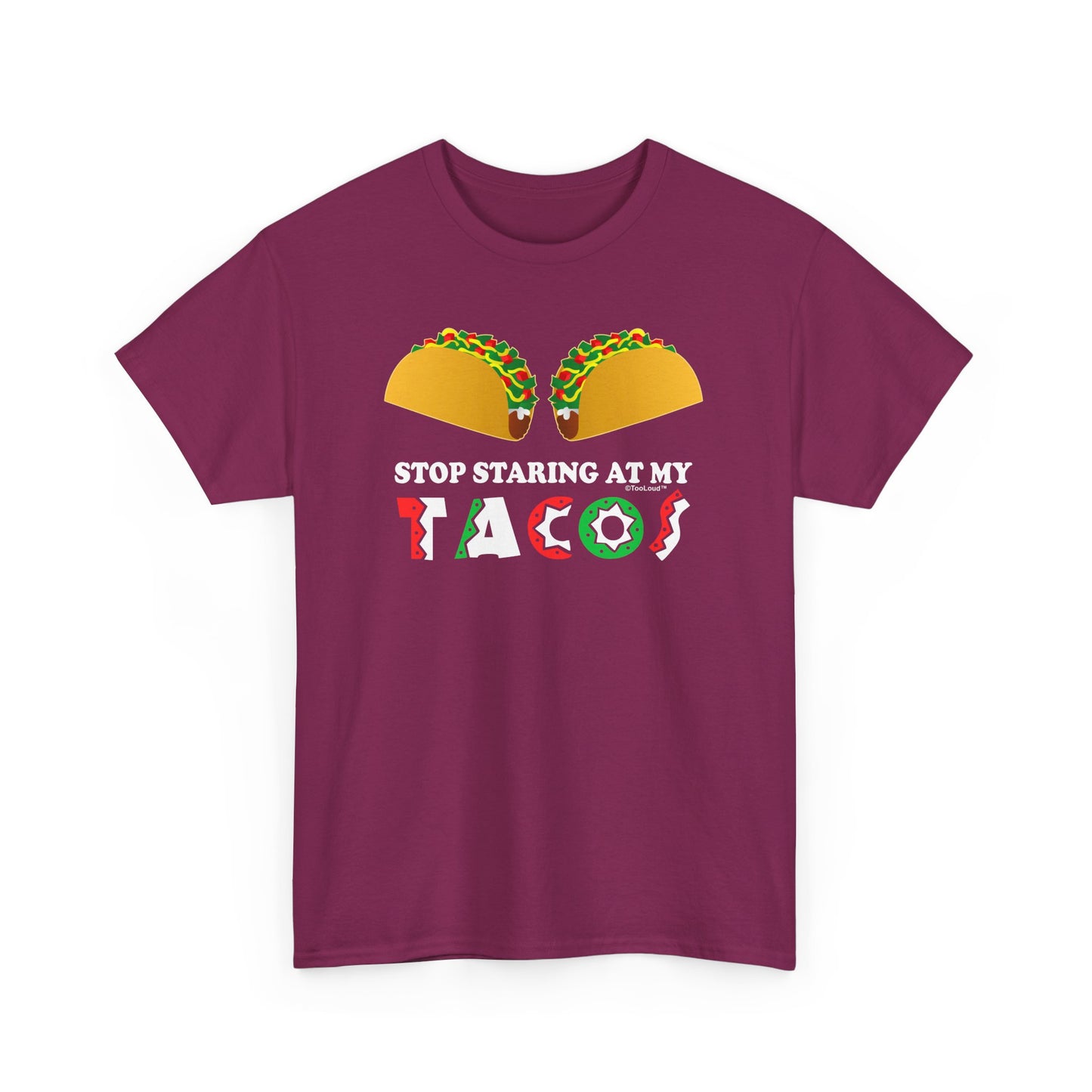 Stop Staring At My Tacos Adult T-Shirt by TOOLOUD