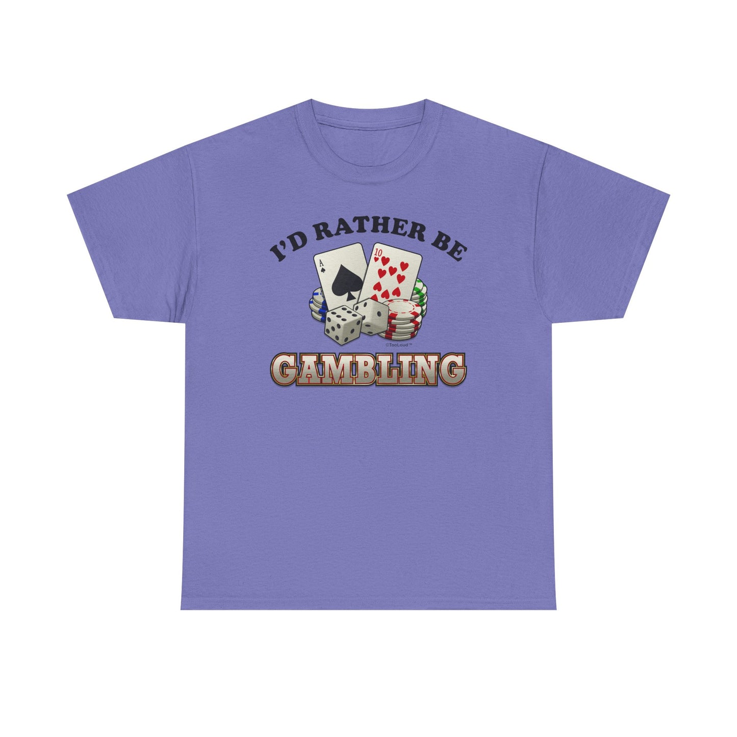 I'd Rather Be Gambling Adult T-Shirt for Enthusiastic Gamblers in All by TOOLOUD
