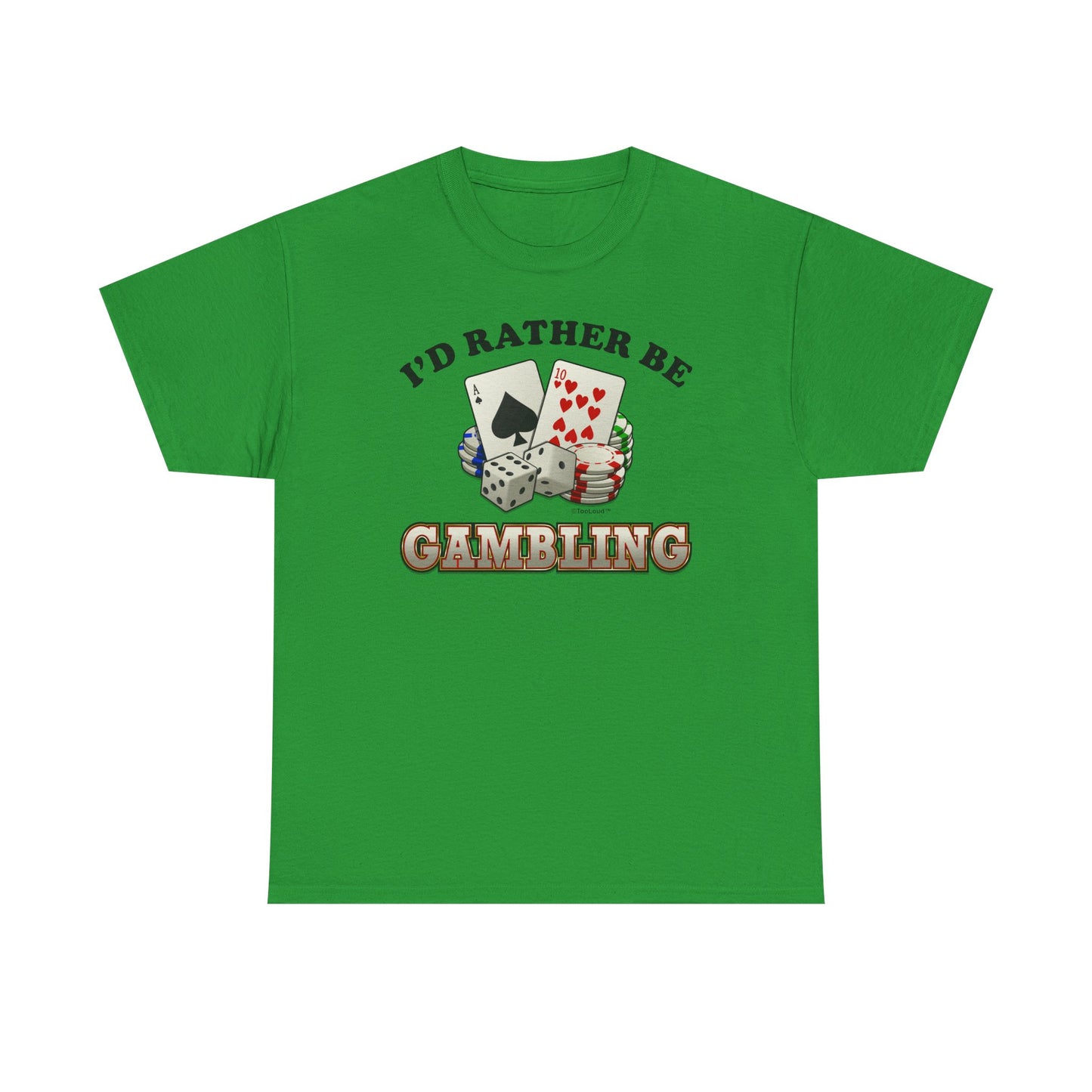 I'd Rather Be Gambling Adult T-Shirt for Enthusiastic Gamblers in All by TOOLOUD