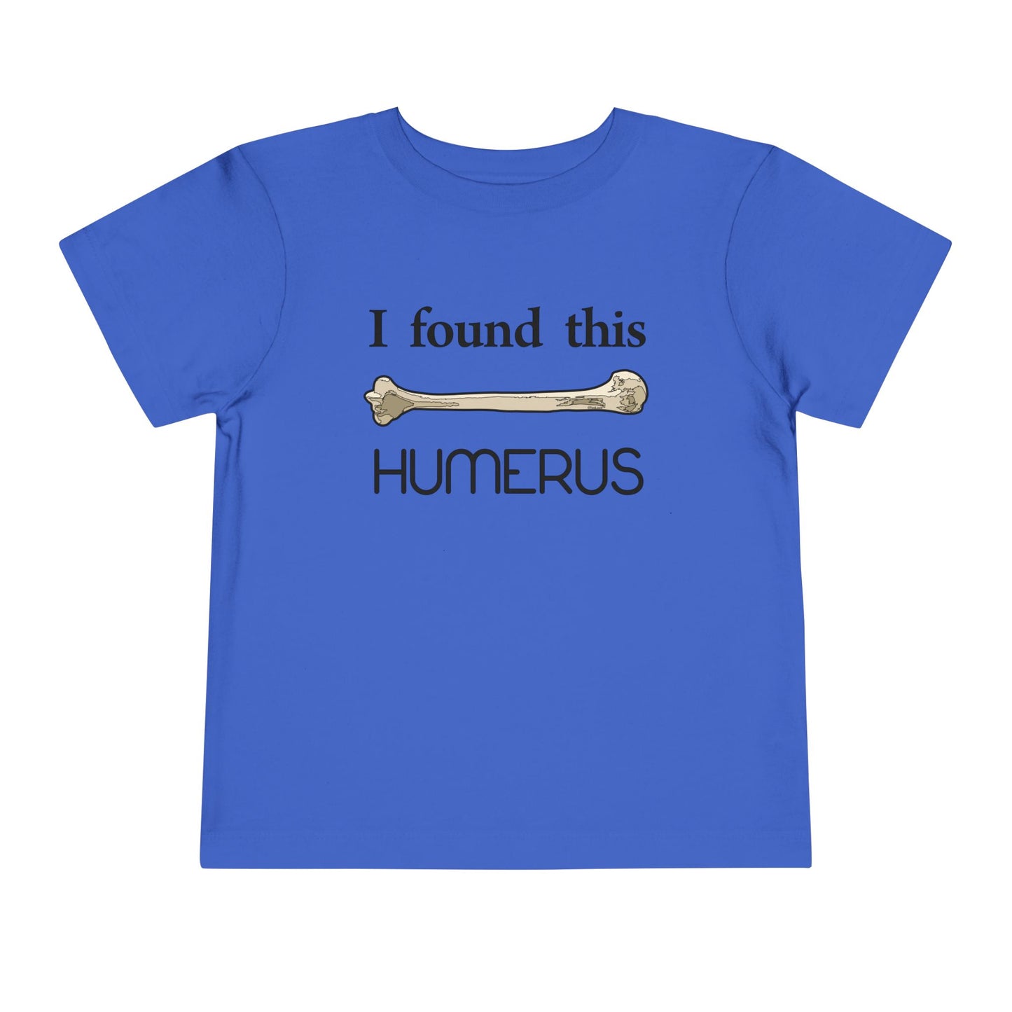 I Found This Humerus - Science Humor Toddler T-Shirt by TOOLOUD