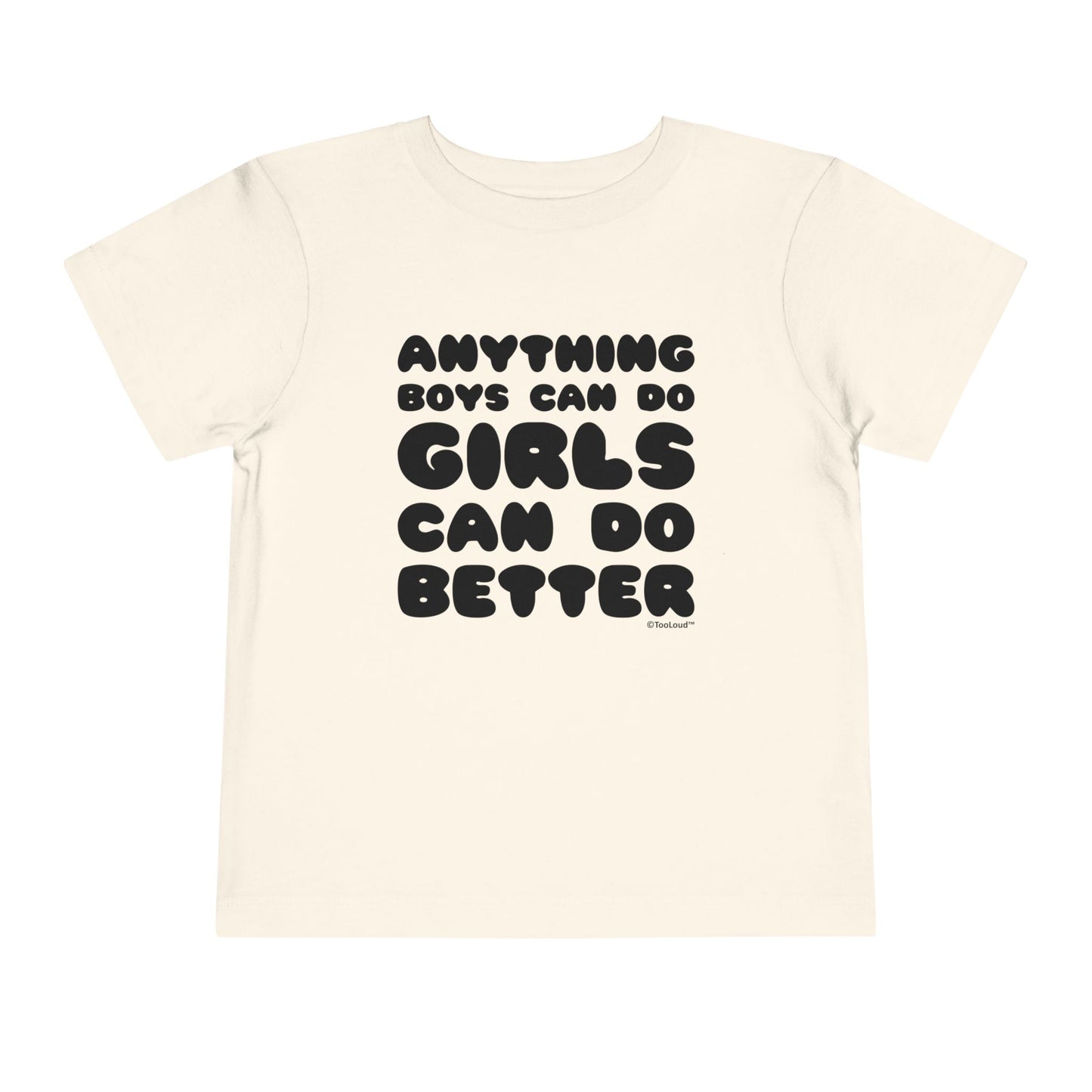 Anything Boys Can Do Girls Can Do Better Toddler T-Shirt by TOOLOUD – Empowering and Fun Apparel for Little Girls