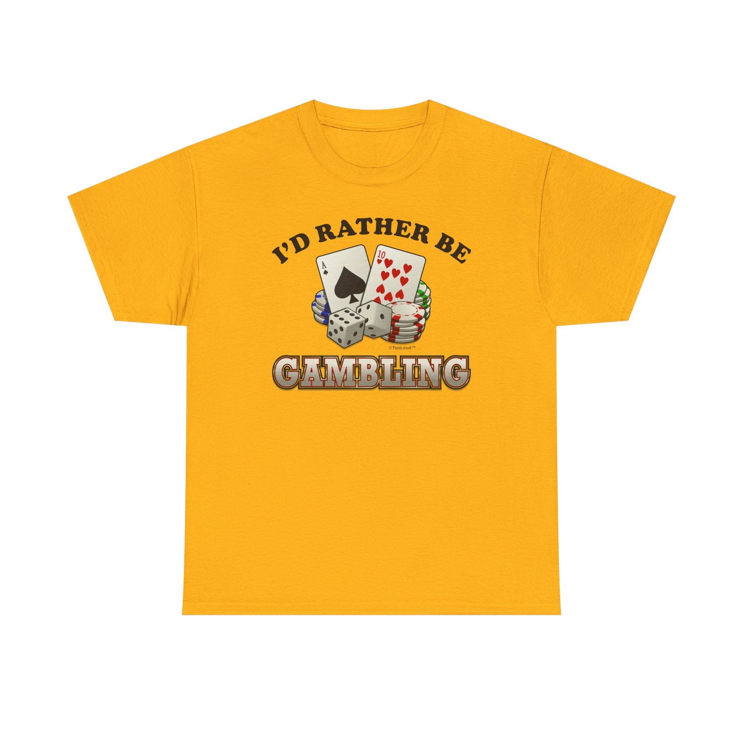 I'd Rather Be Gambling Adult T-Shirt for Enthusiastic Gamblers in All by TOOLOUD