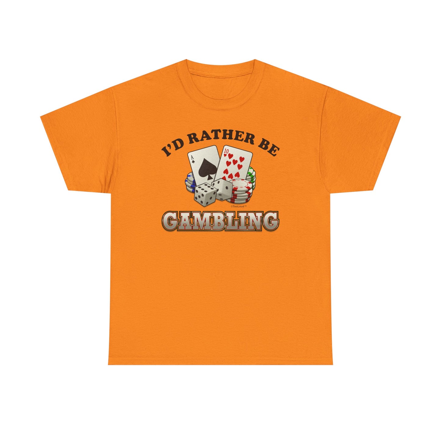 I'd Rather Be Gambling Adult T-Shirt for Enthusiastic Gamblers in All by TOOLOUD