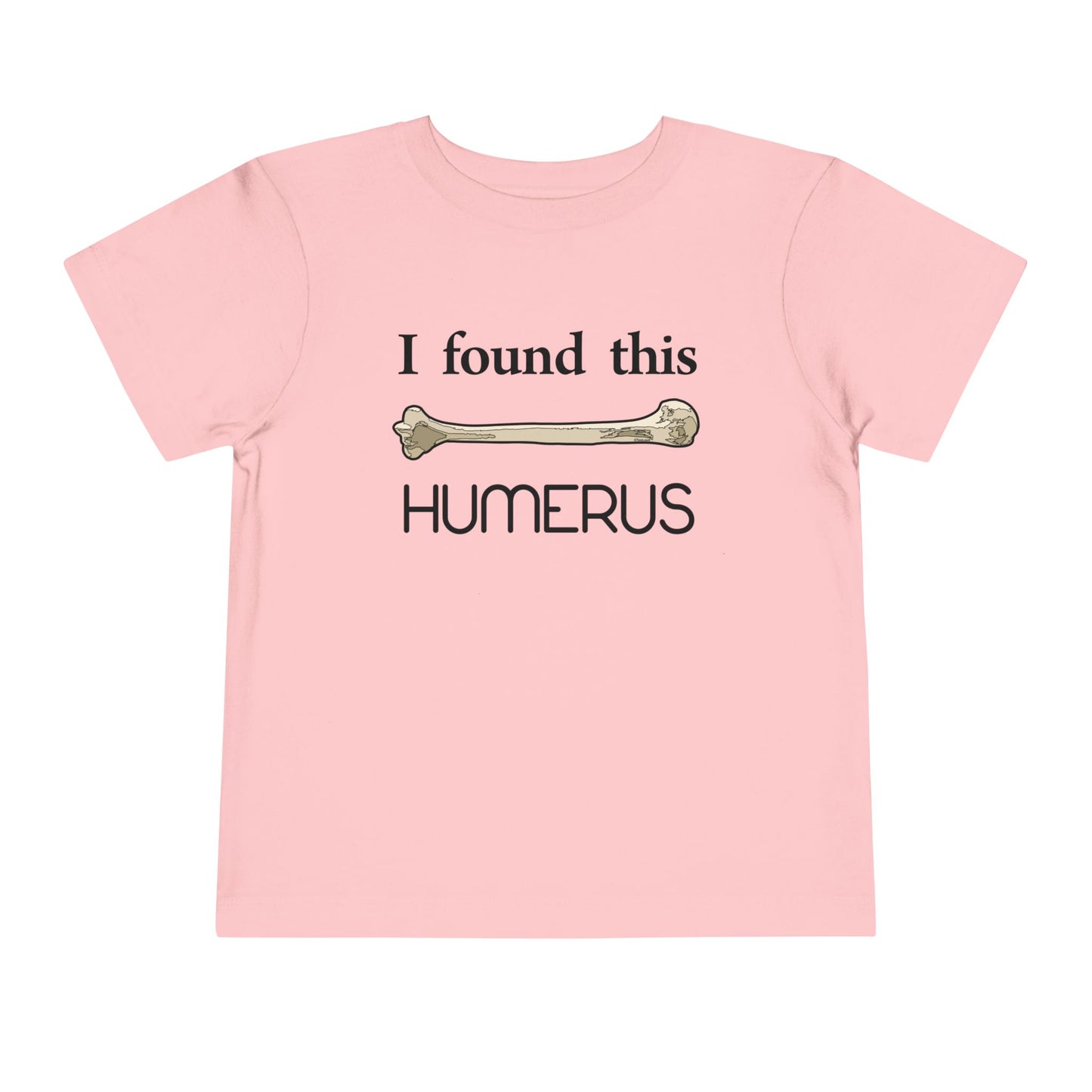 I Found This Humerus - Science Humor Toddler T-Shirt by TOOLOUD